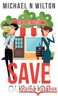 Save Our Shop Michael N Wilton 9784867513217 Next Chapter