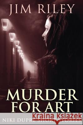 Murder For Art Jim Riley 9784867513552 Next Chapter