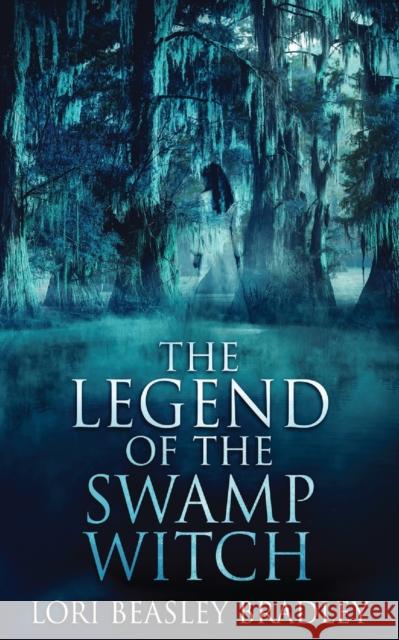 The Legend Of The Swamp Witch Lori Beasley Bradley 9784867513736 Next Chapter