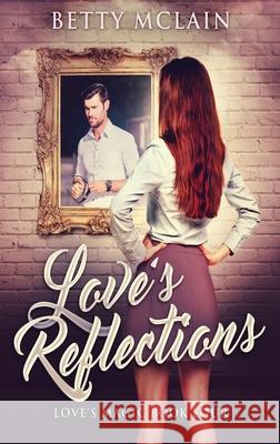 Love's Reflections Betty McLain 9784867514641 Next Chapter
