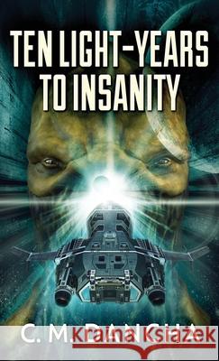 Ten Light-Years To Insanity C. M. Dancha 9784867515860 Next Chapter