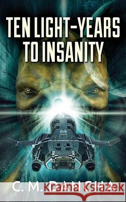 Ten Light-Years To Insanity C. M. Dancha 9784867515884 Next Chapter