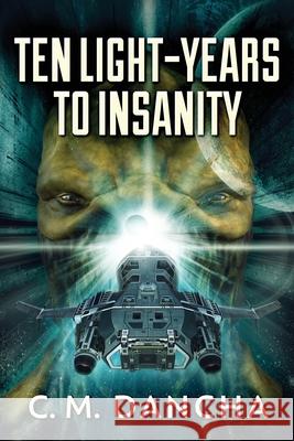 Ten Light-Years To Insanity C. M. Dancha 9784867515907 Next Chapter