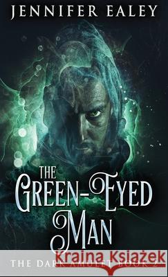 The Green-Eyed Man Jennifer Ealey 9784867516317 Next Chapter