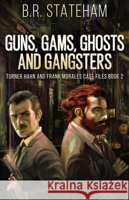 Guns, Gams, Ghosts and Gangsters B R Stateham 9784867516751 Next Chapter
