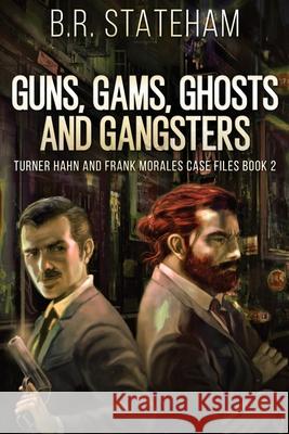 Guns, Gams, Ghosts and Gangsters B R Stateham 9784867516782 Next Chapter