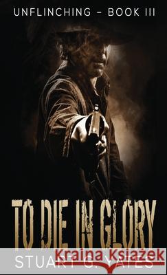 To Die In Glory Stuart Yates 9784867517147