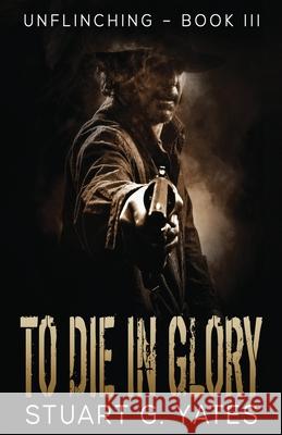 To Die In Glory Stuart Yates 9784867517154