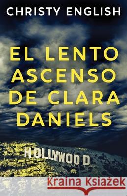 El Lento Ascenso De Clara Daniels Christy English, Ainhoa Muñoz 9784867519691