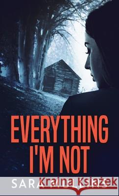 Everything I'm Not Sara Mullins 9784867520185