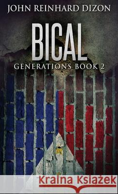 Bical: A Filipino-American Family Saga John Reinhard Dizon 9784867520383