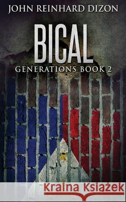 Bical: A Filipino-American Family Saga John Reinhard Dizon 9784867520406