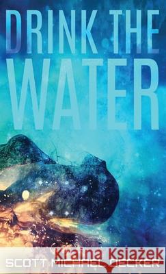 Drink The Water Scott Michael Decker 9784867520536 Next Chapter