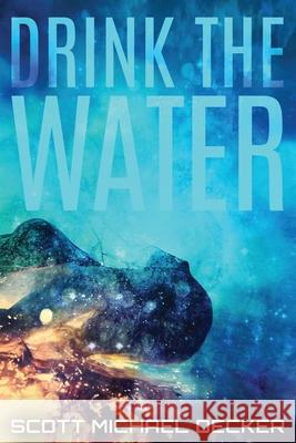 Drink The Water Scott Michael Decker 9784867520574 Next Chapter