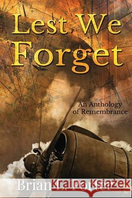 Lest We Forget: An Anthology Of Remembrance Brian Porter 9784867521526 Next Chapter