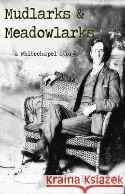 Mudlarks And Meadowlarks: a Whitechapel story Ellyn Peirson 9784867522615