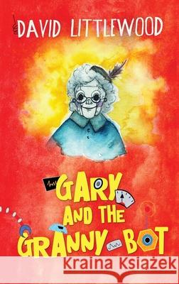 Gary And The Granny-Bot David Littlewood 9784867523193