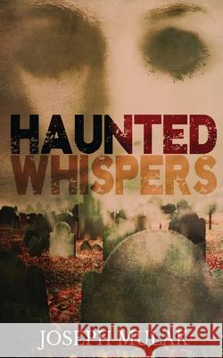 Haunted Whispers: A Horror Anthology Joseph Mulak 9784867523681