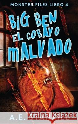 Big Ben, El Cobayo Malvado A. E. Stanfill Elizabeth Garay 9784867523940 Next Chapter Gk