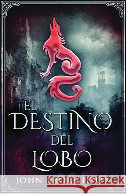 El Destino Del Lobo John Broughton, Cecilia Piccinini 9784867524176