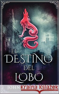 El Destino Del Lobo John Broughton, Cecilia Piccinini 9784867524190