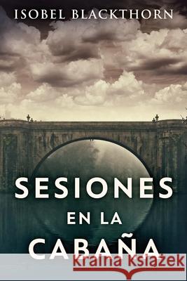 Sesiones en la Cabaña Blackthorn, Isobel 9784867524251 Next Chapter Circle