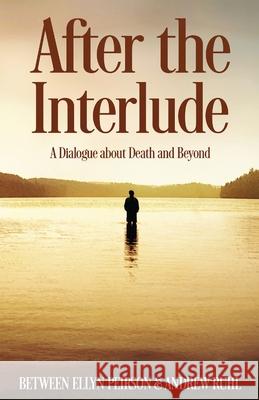 After The Interlude: A Dialogue About Death And Beyond Ellyn Peirson 9784867524725 Next Chapter