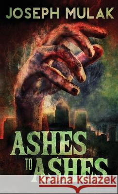 Ashes to Ashes Joseph Mulak 9784867525111