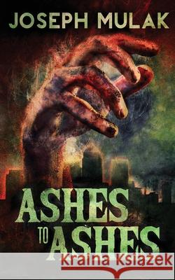 Ashes to Ashes Joseph Mulak 9784867525135