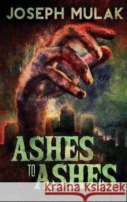 Ashes to Ashes Joseph Mulak 9784867525142