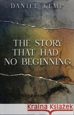 The Story That Had No Beginning Daniel Kemp 9784867526323 Next Chapter