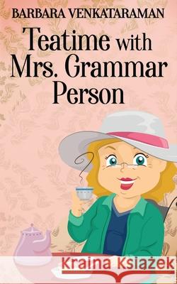 Teatime With Mrs. Grammar Person Barbara Venkataraman 9784867526583 Next Chapter