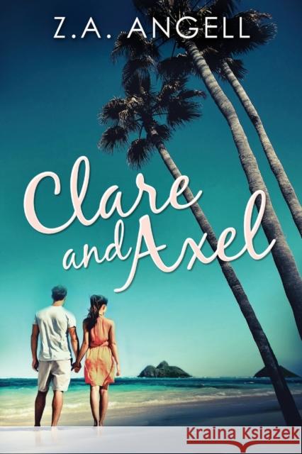 Clare and Axel: Contemporary Cozy Mystery in California Z. a. Angell 9784867526958 Next Chapter