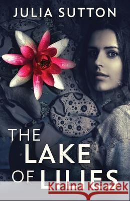 The Lake Of Lilies Julia Sutton 9784867528136 Next Chapter