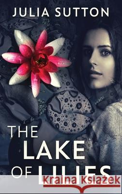 The Lake Of Lilies Julia Sutton 9784867528150 Next Chapter