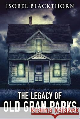 The Legacy Of Old Gran Parks Isobel Blackthorn 9784867528310 Next Chapter