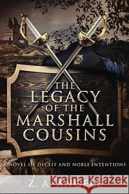 The Legacy of the Marshall Cousins: A Novel of Deceit and Noble Intentions Z. a. Angell 9784867528334 Next Chapter