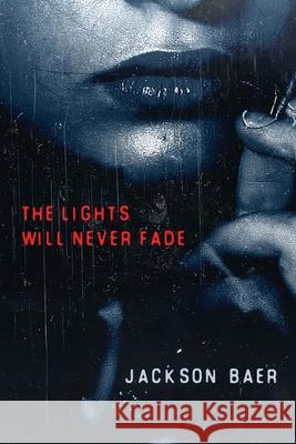 The Lights Will Never Fade Jackson Baer 9784867528358 Next Chapter