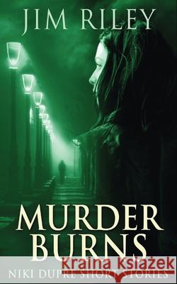 Murder Burns Jim Riley 9784867528983 Next Chapter