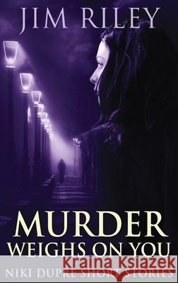 Murder Weighs On You Jim Riley 9784867529546 Next Chapter