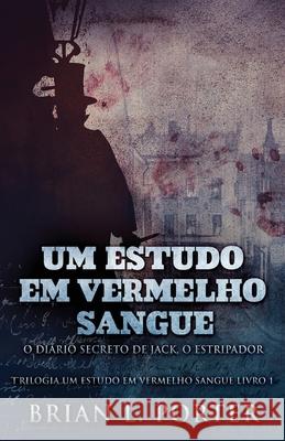 Um Estudo Em Vermelho Sangue - O Diário Secreto de Jack, o Estripador Porter, Brian L. 9784867529720 Next Chapter Circle