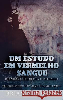 Um Estudo Em Vermelho Sangue - O Diário Secreto de Jack, o Estripador Porter, Brian L. 9784867529744 Next Chapter Circle