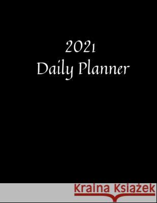 2021 Daily Planner: 1 Year Black Cover Diary Planner One Page Per Day (8.5 x11) Journal 2021 Calendar Agenda Daisy, Adil 9784882616481