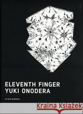 Yuki Onodera - Eleventh Finger  9784902080476 artbeat publishers