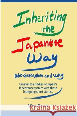 Inheriting the Japanese Way: Who Gets What and Why Wm Penn 9784902422047