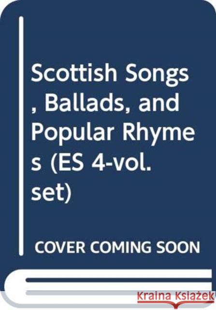 Scottish Songs, Ballads, and Popular Rhymes (Es 4-Vol. Set)  9784902454659 Edition Synapse