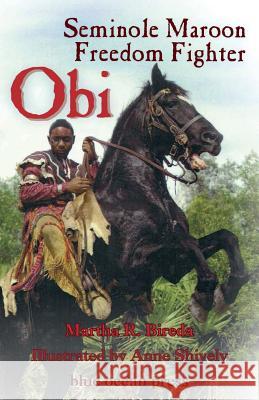 Obi: Seminole Maroon Freedom Fighter Martha R Bireda, Anne Shively 9784902837032 Blue Ocean Press