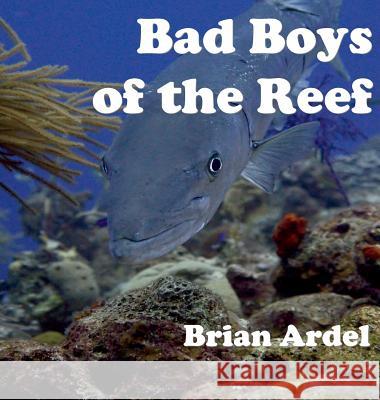 Bad Boys of the Reef Brian Ardel 9784902837421 Blue Ocean Press