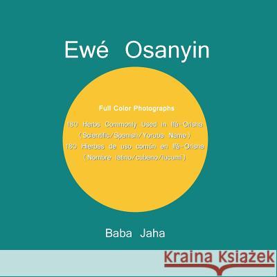 Ewé Osanyin: 180 Herbs Commonly Used in Ifá-Orisha/180 Hierbas de uso común en Ifá-Orisha (Full-Color Photographs) Baba Jaha 9784902837933 Blue Ocean Press