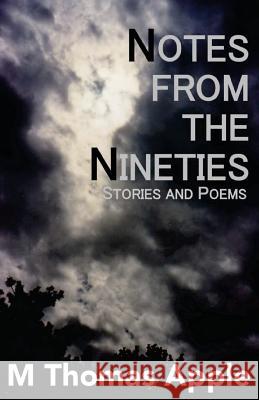 Notes from the Nineties: Stories and Poems M. Thomas Apple 9784905426677 Kinoshita Kajitsu Press